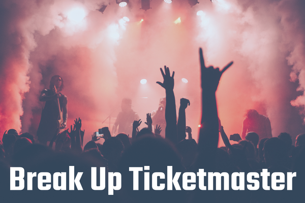 Break Up Ticketmaster (1)